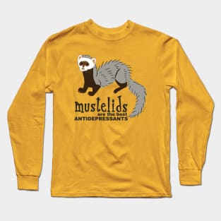 Mustelids are the best antidepressants #1 Long Sleeve T-Shirt